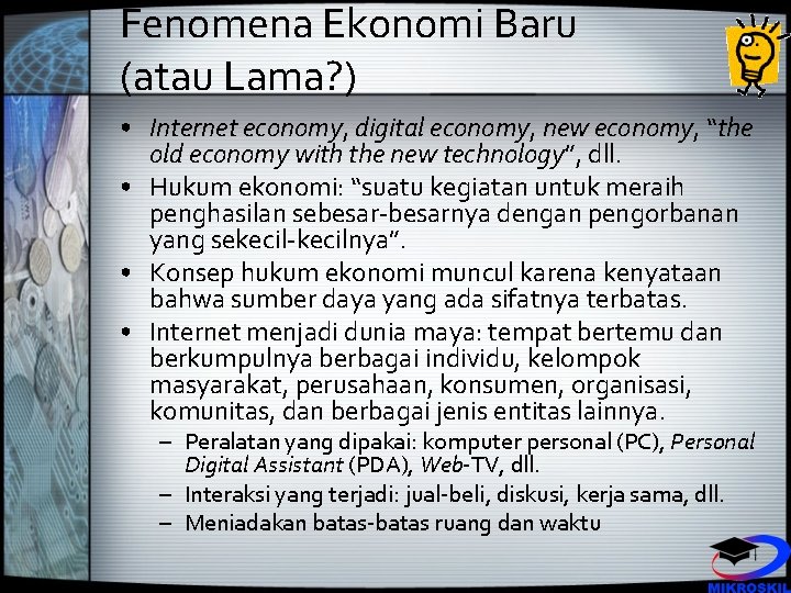Fenomena Ekonomi Baru (atau Lama? ) • Internet economy, digital economy, new economy, “the