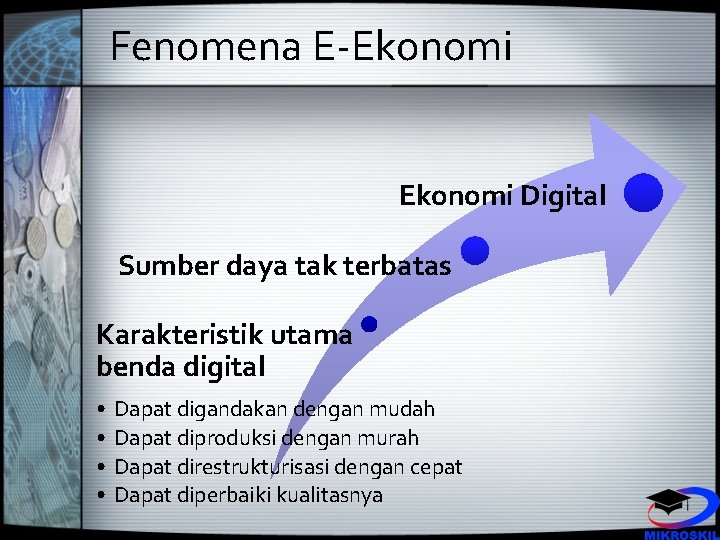 Fenomena E-Ekonomi Digital Sumber daya tak terbatas Karakteristik utama benda digital • • Dapat