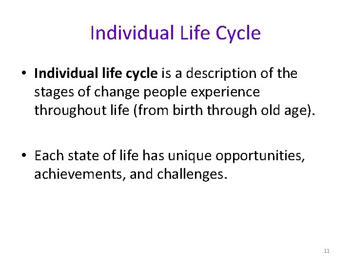 Individual Life Cycle • Individual life cycle is a description of the stages of