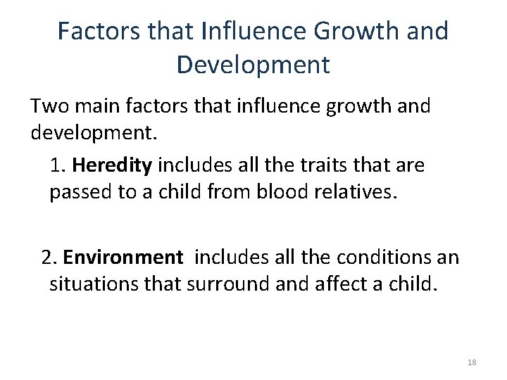 Factors that Influence Growth and Development Two main factors that influence growth and development.