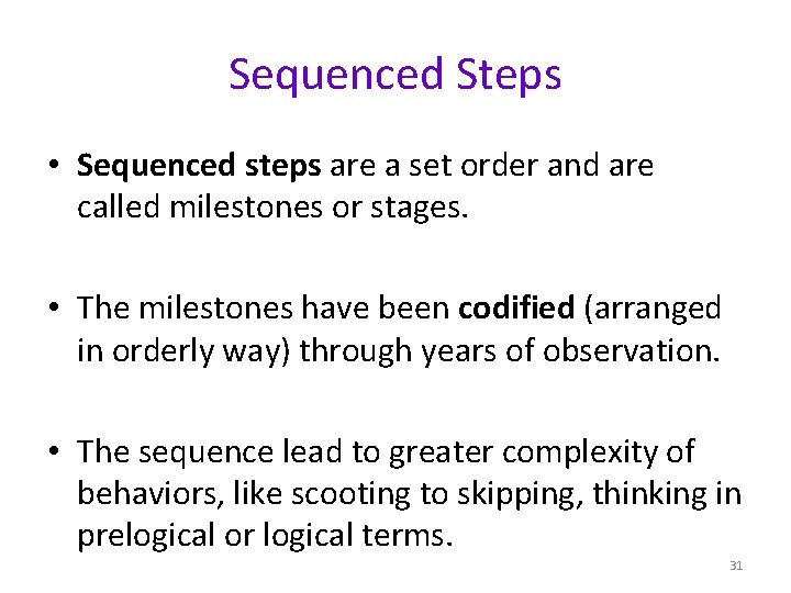 Sequenced Steps • Sequenced steps are a set order and are called milestones or