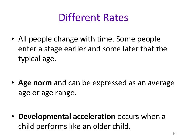 Different Rates • All people change with time. Some people enter a stage earlier