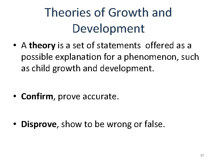 Theories of Growth and Development • A theory is a set of statements offered