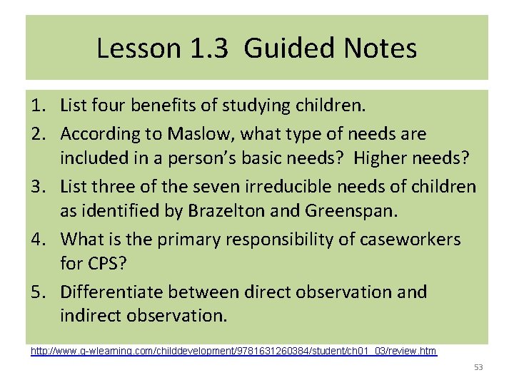 Lesson 1. 3 Guided Notes 1. List four benefits of studying children. 2. According