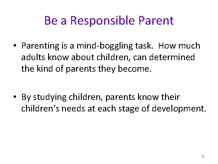 Be a Responsible Parent • Parenting is a mind-boggling task. How much adults know