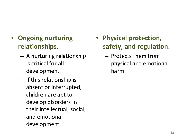  • Ongoing nurturing relationships. – A nurturing relationship is critical for all development.