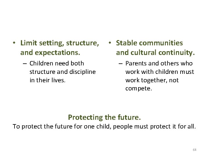  • Limit setting, structure, and expectations. – Children need both structure and discipline