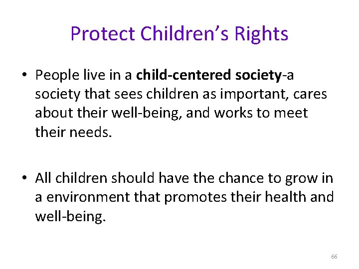 Protect Children’s Rights • People live in a child-centered society-a society that sees children