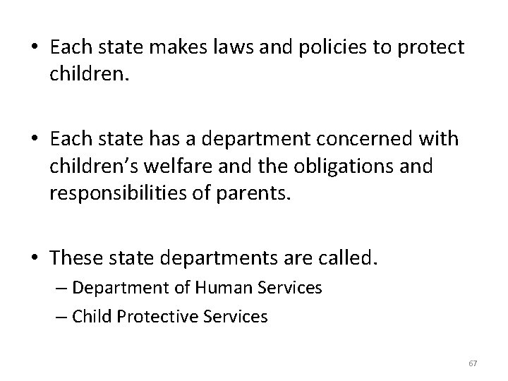  • Each state makes laws and policies to protect children. • Each state