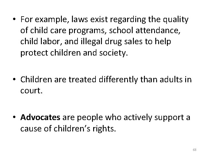  • For example, laws exist regarding the quality of child care programs, school