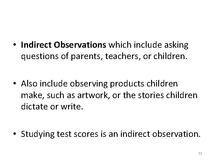  • Indirect Observations which include asking questions of parents, teachers, or children. •