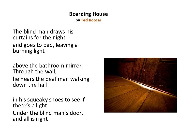 Boarding House by Ted Kooser The blind man draws his curtains for the night