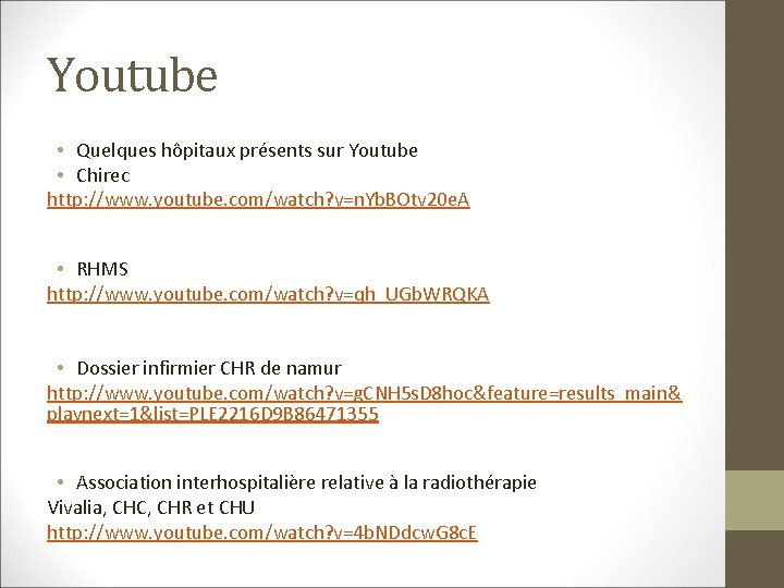 Youtube • Quelques hôpitaux présents sur Youtube • Chirec http: //www. youtube. com/watch? v=n.