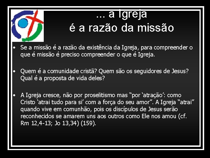 . . . a Igreja é a razão da missão • Se a missão