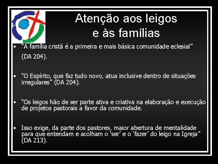 Atenção aos leigos e às famílias • “A família cristã é a primeira e