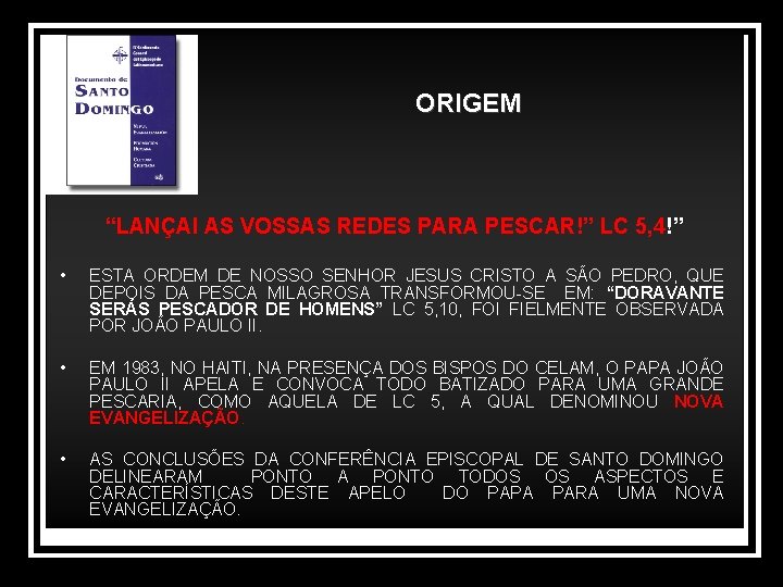 ORIGEM “LANÇAI AS VOSSAS REDES PARA PESCAR!” LC 5, 4!” • ESTA ORDEM DE