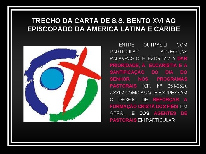 TRECHO DA CARTA DE S. S. BENTO XVI AO EPISCOPADO DA AMERICA LATINA E