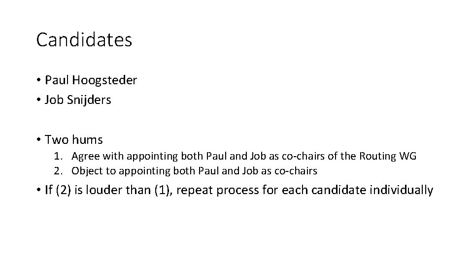 Candidates • Paul Hoogsteder • Job Snijders • Two hums 1. Agree with appointing