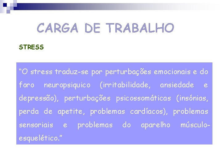 CARGA DE TRABALHO STRESS “O stress traduz-se por perturbações emocionais e do foro neuropsiquico