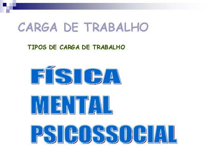 CARGA DE TRABALHO TIPOS DE CARGA DE TRABALHO 