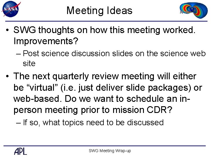 Meeting Ideas • SWG thoughts on how this meeting worked. Improvements? – Post science