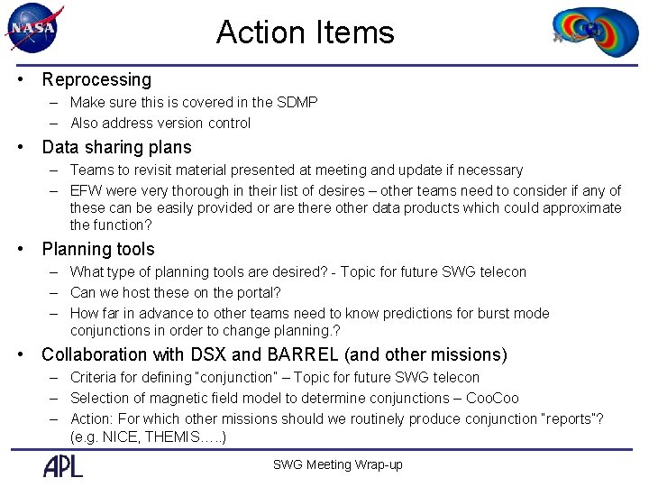 Action Items • Reprocessing – Make sure this is covered in the SDMP –