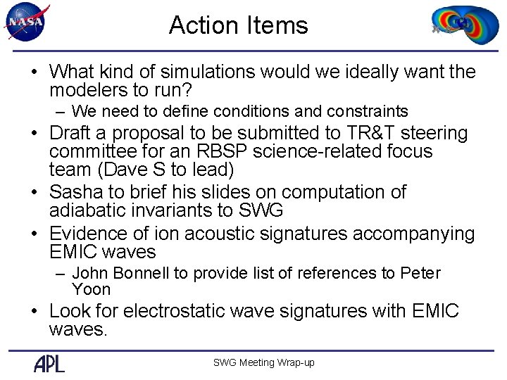 Action Items • What kind of simulations would we ideally want the modelers to