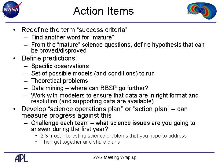 Action Items • Redefine the term “success criteria” – Find another word for “mature”