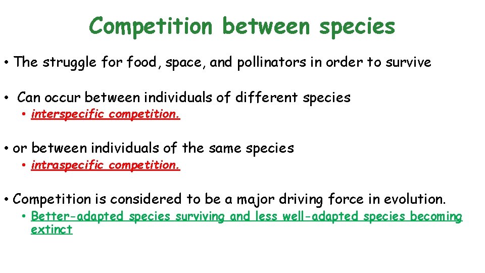 Competition between species • The struggle for food, space, and pollinators in order to