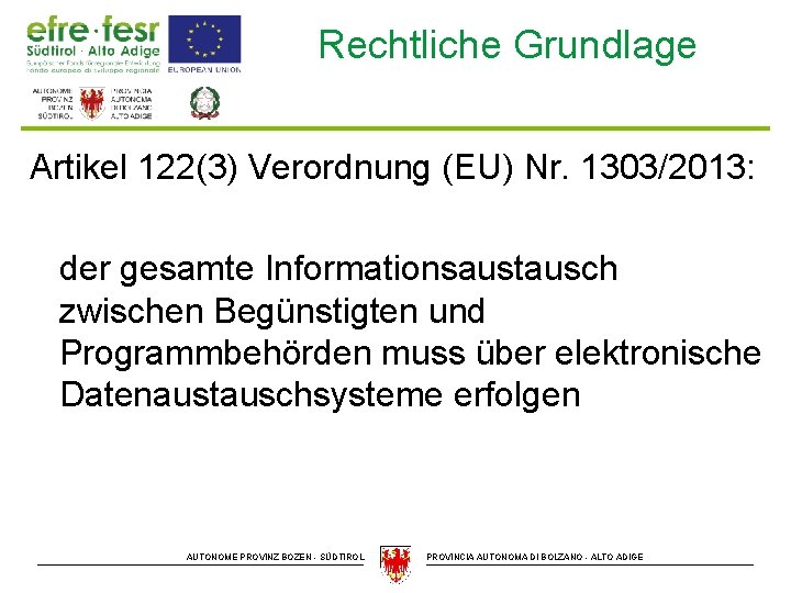 Rechtliche Grundlage Artikel 122(3) Verordnung (EU) Nr. 1303/2013: der gesamte Informationsaustausch zwischen Begünstigten und