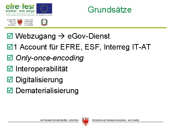 Grundsätze þ Webzugang e. Gov-Dienst þ 1 Account für EFRE, ESF, Interreg IT-AT þ