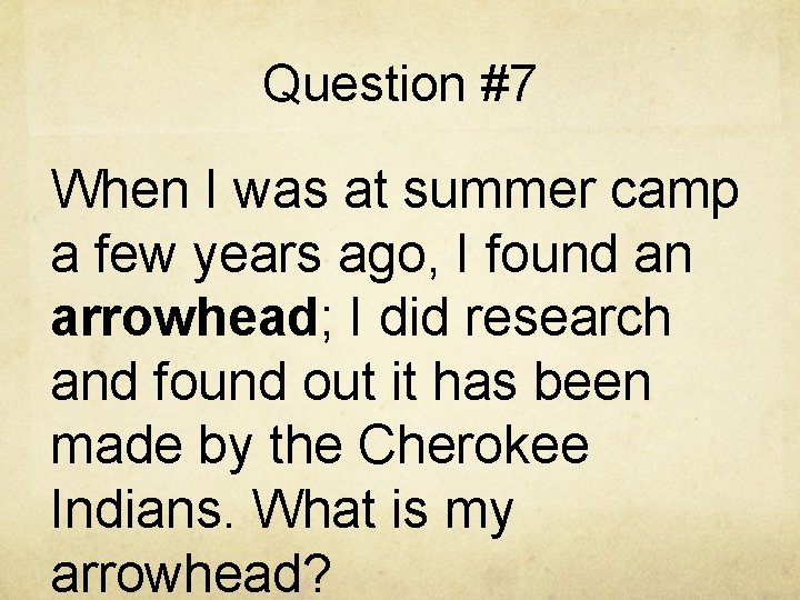 Question #7 When I was at summer camp a few years ago, I found