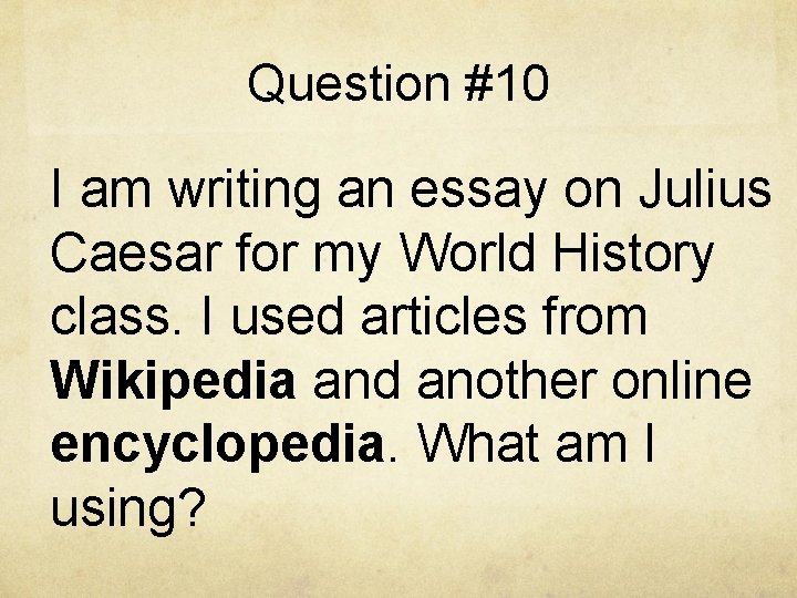 Question #10 I am writing an essay on Julius Caesar for my World History
