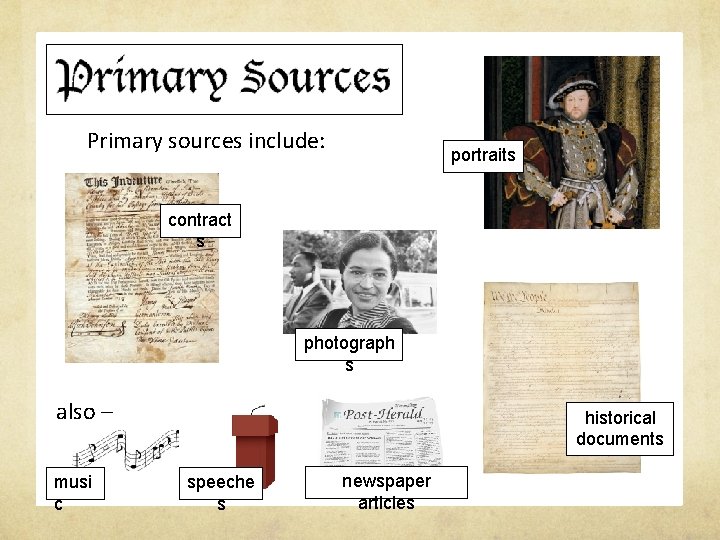 Primary sources include: portraits contract s photograph s also – musi c historical documents