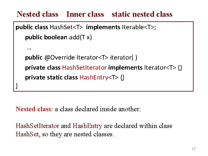 Nested class Inner class static nested class public class Hash. Set<T> implements Iterable<T>; public