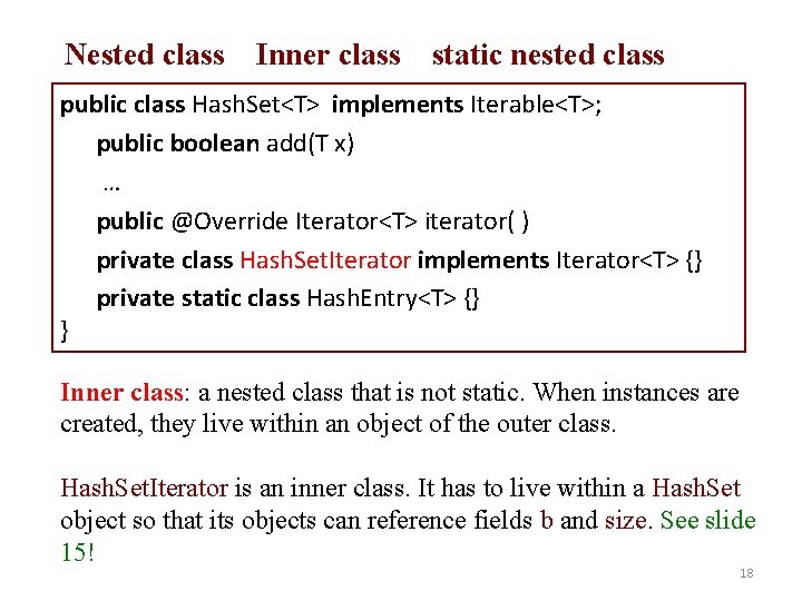 Nested class Inner class static nested class public class Hash. Set<T> implements Iterable<T>; public