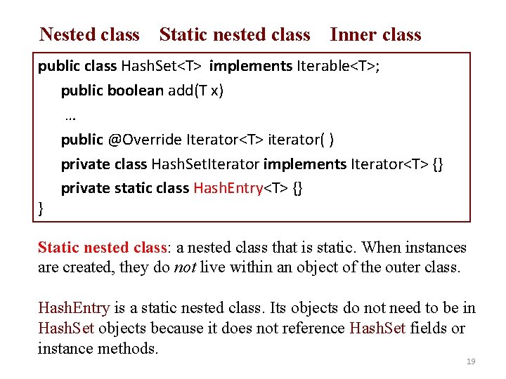 Nested class Static nested class Inner class public class Hash. Set<T> implements Iterable<T>; public