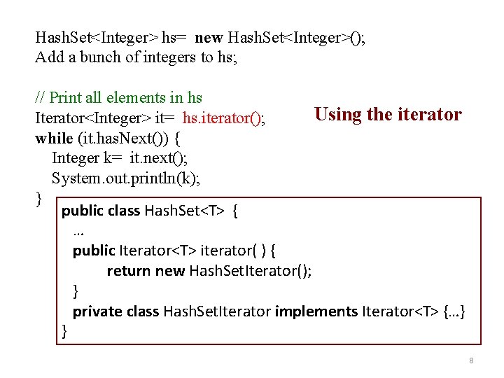 Hash. Set<Integer> hs= new Hash. Set<Integer>(); Add a bunch of integers to hs; //