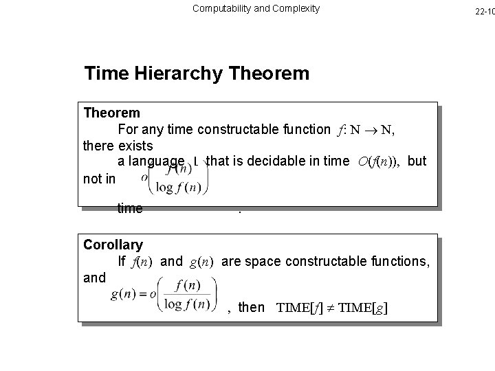 Computability and Complexity Time Hierarchy Theorem For any time constructable function f: N N,