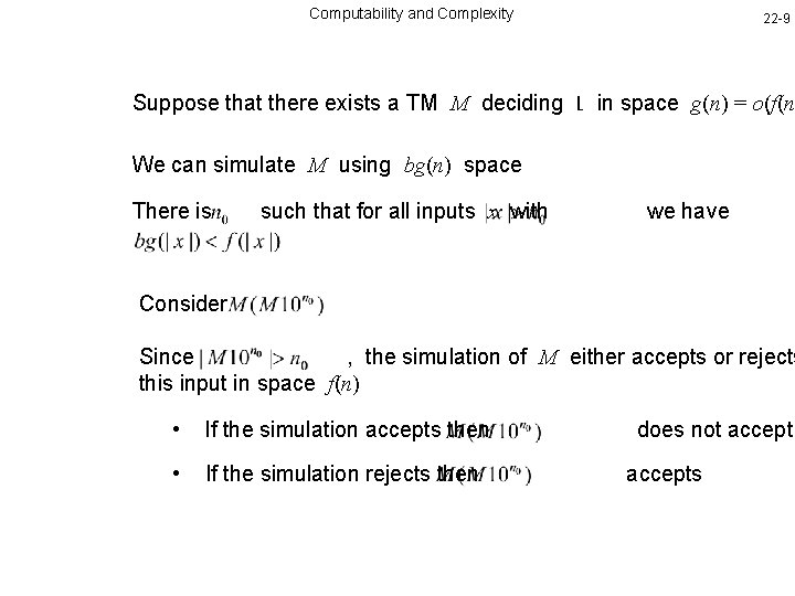 Computability and Complexity 22 -9 Suppose that there exists a TM M deciding L