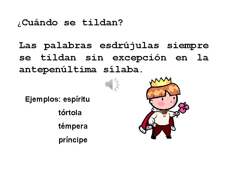 ¿Cuándo se tildan? Las palabras esdrújulas siempre se tildan sin excepción en la antepenúltima