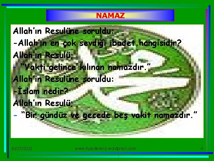 NAMAZ Allah’ın Resulüne soruldu: -Allah’ın en çok sevdiği ibadet hangisidir? Allah’ın Resulü; - “Vakti