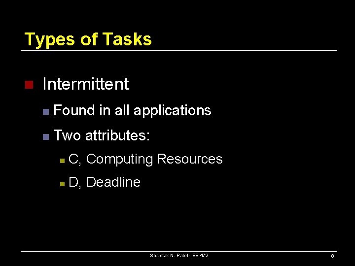 Types of Tasks n Intermittent n Found in all applications n Two attributes: n