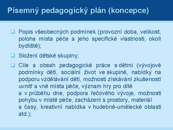 Písemný pedagogický plán (koncepce) q Popis všeobecných podmínek (provozní doba, velikost, poloha místa péče
