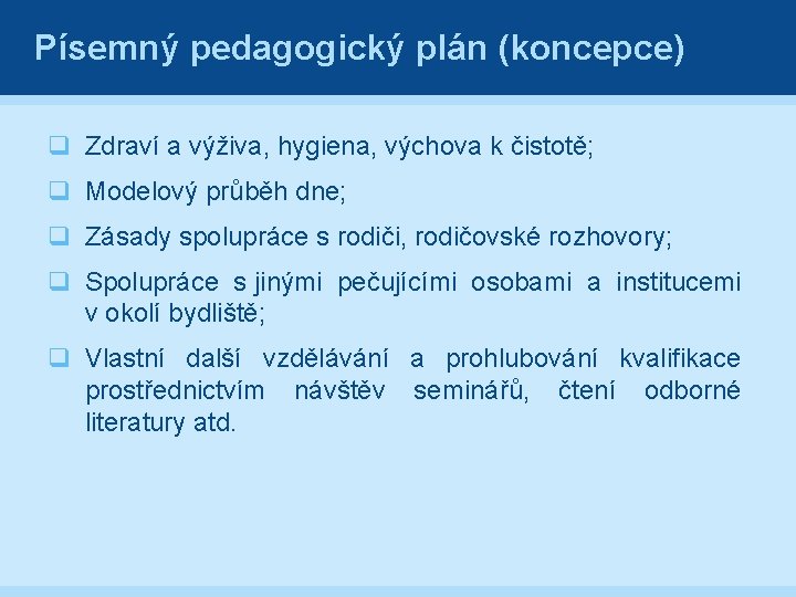 Písemný pedagogický plán (koncepce) q Zdraví a výživa, hygiena, výchova k čistotě; q Modelový