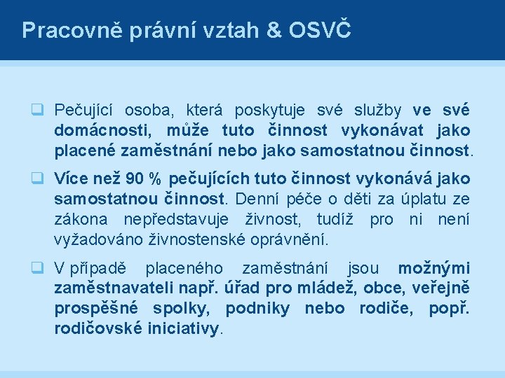 Pracovně právní vztah & OSVČ q Pečující osoba, která poskytuje své služby ve své