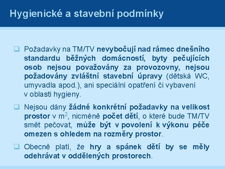 Hygienické a stavební podmínky q Požadavky na TM/TV nevybočují nad rámec dnešního standardu běžných