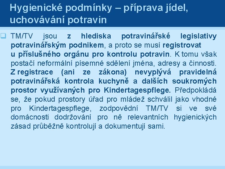 Hygienické podmínky – příprava jídel, uchovávání potravin q TM/TV jsou z hlediska potravinářské legislativy