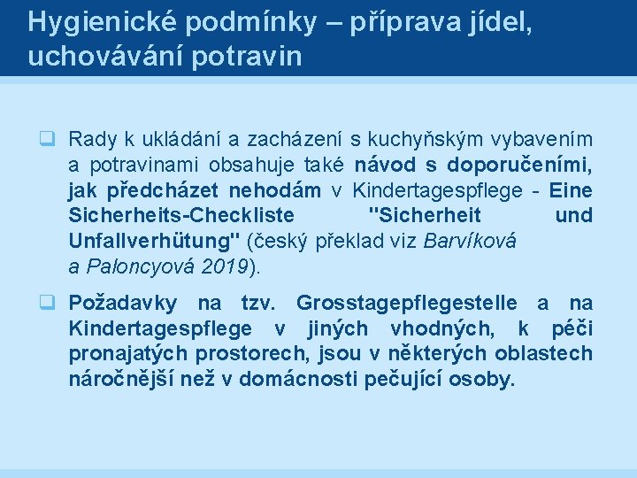 Hygienické podmínky – příprava jídel, uchovávání potravin q Rady k ukládání a zacházení s