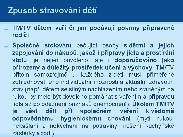 Způsob stravování dětí q TM/TV dětem vaří či jim podávají pokrmy připravené rodiči. q